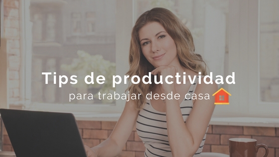 tips de productividad para trabajar desde casa 